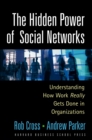 The Hidden Power of Social Networks : Understanding How Work Really Gets Done in Organizations - eBook