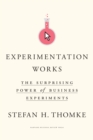 Experimentation Works : The Surprising Power of Business Experiments - Book