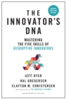 Innovator's DNA, Updated, with a New Preface : Mastering the Five Skills of Disruptive Innovators - Book