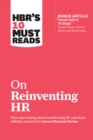HBR's 10 Must Reads on Reinventing HR (with bonus article "People Before Strategy" by Ram Charan, Dominic Barton, and Dennis Carey) : (with bonus article "People Before Strategy" by Ram Charan, Domini - Book