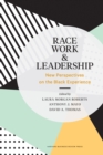 Race, Work, and Leadership : New Perspectives on the Black Experience - eBook