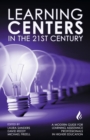 Learning Centers in the 21st Century : A Modern Guide for Learning Assistance Professionals in Higher Education - Book