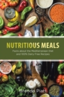 Nutritious Meals : Facts about the Mediterranean Diet and 100% Dairy Free Recipes - Book