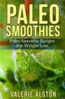 Paleo Smoothies : Paleo Smoothie Recipes For Weight Loss - eBook