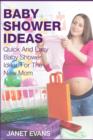 Baby Shower Ideas : Quick and Easy Baby Shower Ideas for the New Mom - Book