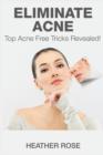 Eliminate Acne : Top Acne Free Tricks Revealed! - Book
