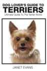Dog Lover's Guide to Terriers : Ultimate Guide to the Terrier World - Book
