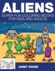 Aliens : Super Fun Coloring Books for Kids and Adults - Book