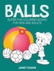 Balls : Super Fun Coloring Books for Kids and Adults - Book