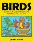 Birds : Super Fun Coloring Books for Kids and Adults - Book