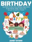 Birthday : Super Fun Coloring Books for Kids and Adults - Book