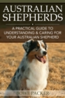 Australian Shepherds : A Practical Guide to Understanding & Caring for Your Australian Shepherd - Book