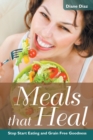 Meals That Heal : Stop Start Eating and Grain Free Goodness - Book
