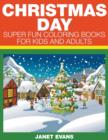 Christmas Day : Super Fun Coloring Books For Kids And Adults - Book