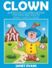 Clowns : Super Fun Coloring Books For Kids And Adults (Bonus: 20 Sketch Pages) - Book