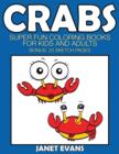 Crabs : Super Fun Coloring Books for Kids and Adults (Bonus: 20 Sketch Pages) - Book