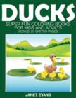 Ducks : Super Fun Coloring Books for Kids and Adults (Bonus: 20 Sketch Pages) - Book