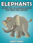 Elephants : Super Fun Coloring Books for Kids and Adults - Book