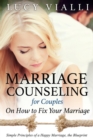 Marriage Counseling for Couples : On How to Fix Your Marriage: Simple Principles of a Happy Marriage, the Blueprint - Book