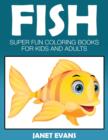 Fish : Super Fun Coloring Books for Kids and Adults - Book