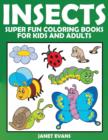 Insects : Super Fun Coloring Books for Kids and Adults - Book