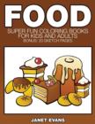 Food : Super Fun Coloring Books for Kids and Adults (Bonus: 20 Sketch Pages) - Book