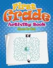 First Grade Activity Book (Mazes for Kids) - Book