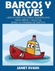 Barcos y Naves : Libros Para Colorear Superguays Para Ninos y Adultos (Bono: 20 Paginas de Sketch) - Book