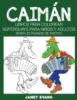 Caiman : Libros Para Colorear Superguays Para Ninos y Adultos (Bono: 20 Paginas de Sketch) - Book