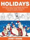 Holidays : Super Fun Coloring Books for Kids and Adults (Bonus: 20 Sketch Pages) - Book