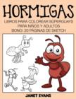 Hormigas : Libros Para Colorear Superguays Para Ninos y Adultos (Bono: 20 Paginas de Sketch) - Book