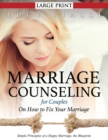 Marriage Counseling for Couples : On How to Fix Your Marriage (Large Print)_ Simple Principles of a Happy Marriage, the Blueprint - Book