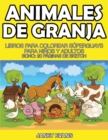Animales de Granja : Libros Para Colorear Superguays Para Ninos y Adultos (Bono: 20 Paginas de Sketch) - Book