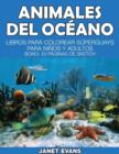 Animales del Oceano : Libros Para Colorear Superguays Para Ninos y Adultos (Bono: 20 Paginas de Sketch) - Book