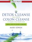 Detox Cleanse Starts with the Colon Cleanse : A Complete Colon Health Guide (Large Print): Simple Steps to Colon Cleansing - Book