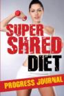 Super Shred Progress Journal - Book