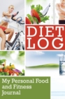 Diet Log : My Personal Food and Fitness Journal - Book