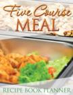 Five Course Meal Recipe Book Planner - Book
