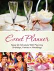 Event Planner : Keep on Schedule with Planning Birthdays, Parties or Weddings - Book