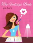 The Feelings Book (Girls Journal) - Book