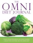 The Omni Diet Journal : Track Your Progress See What Works: A Must for Anyone on the Omni Diet - Book