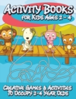 Activity Books for Kids 2 - 4 (Creative Games & Activities to Occupy 2-4 Year Olds) - Book