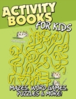 Activity Books for Kids (Mazes, Word Games, Puzzles & More!) - Book