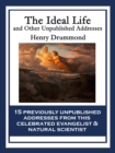 The Ideal Life and Other Unpublished Addresses : With linked Table of Contents - eBook
