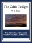 The Celtic Twilight : With linked Table of Contents - eBook