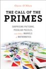 The Call of the Primes : Surprising Patterns, Peculiar Puzzles, and Other Marvels of Mathematics - Book