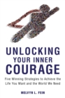 Unlocking Your Inner Courage : Five Winning Strategies to Achieve the Life You Want and the World We Need - Book