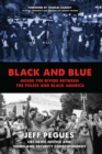 Black and Blue : Inside the Divide between the Police and Black America - eBook