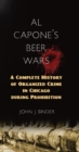 Al Capone's Beer Wars : A Complete History of Organized Crime in Chicago during Prohibition - eBook