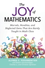 The Joy of Mathematics : Marvels, Novelties, and Neglected Gems That Are Rarely Taught in Math Class - Book